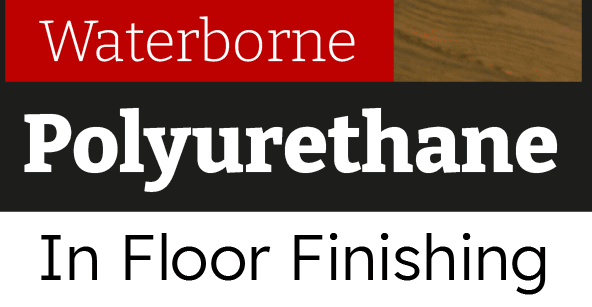 Waterborne Polyurethane In Floor Finishing - Copy